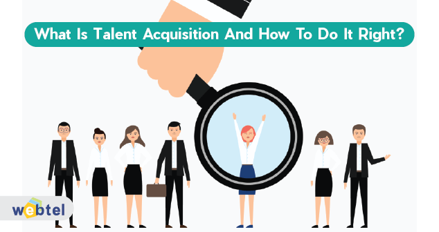 What Is Talent Acquisition And How To Do It Right