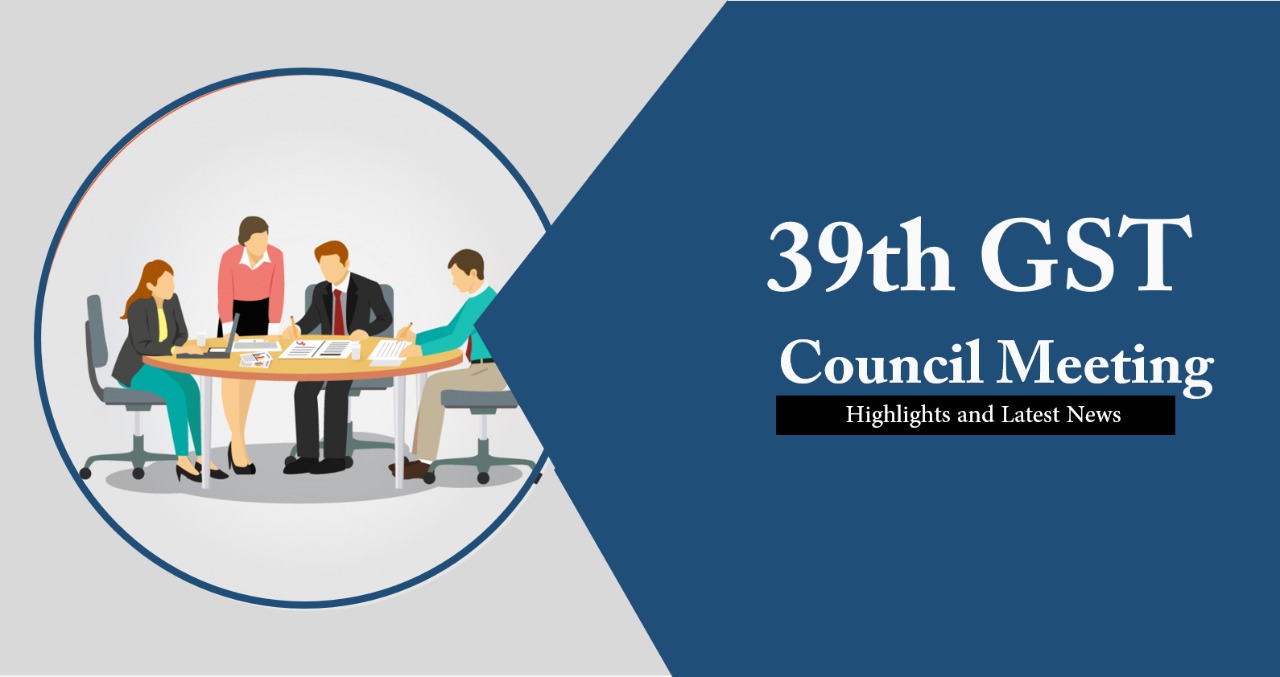 39th GST Council Meeting - Highlights and Latest News