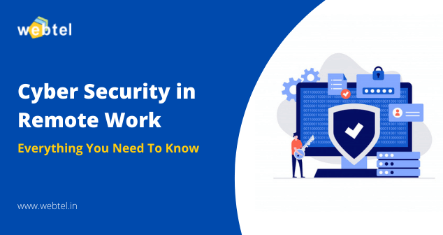 Cyber Security in Remote Work: Everything You Need to Know