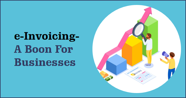 e-Invoicing: A Boon For Businesses