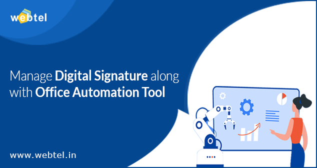 Now Manage Your Digital Signature Along With Office Automation Tool