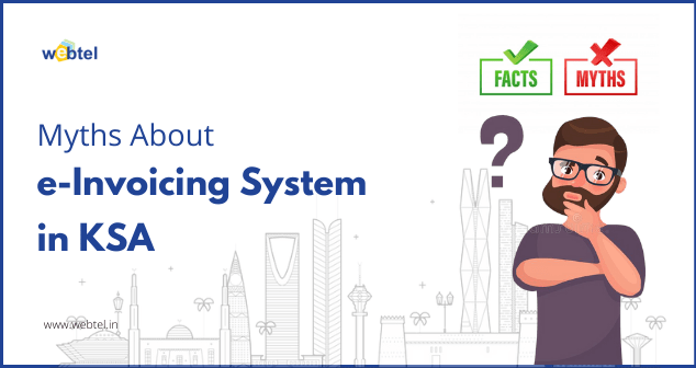 Let’s Break All the Myths You Have In Mind Regarding E-Invoicing In the KSA Model