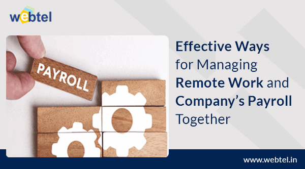 Effective Ways For Managing Remote Work And Company’s Payroll Together