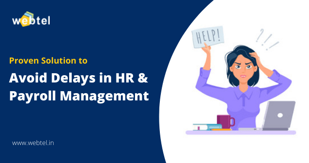 Proven Solution To Survive All Your Delays In HR And Payroll Management