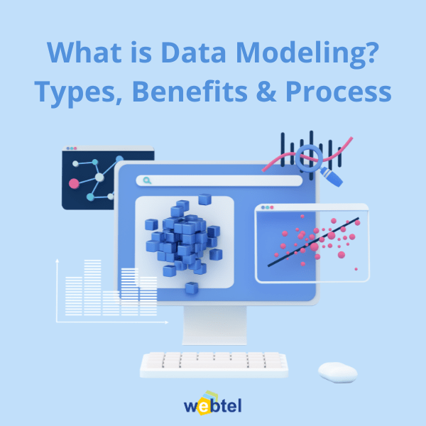 What is Data Modeling? Types, Benefits, and Process